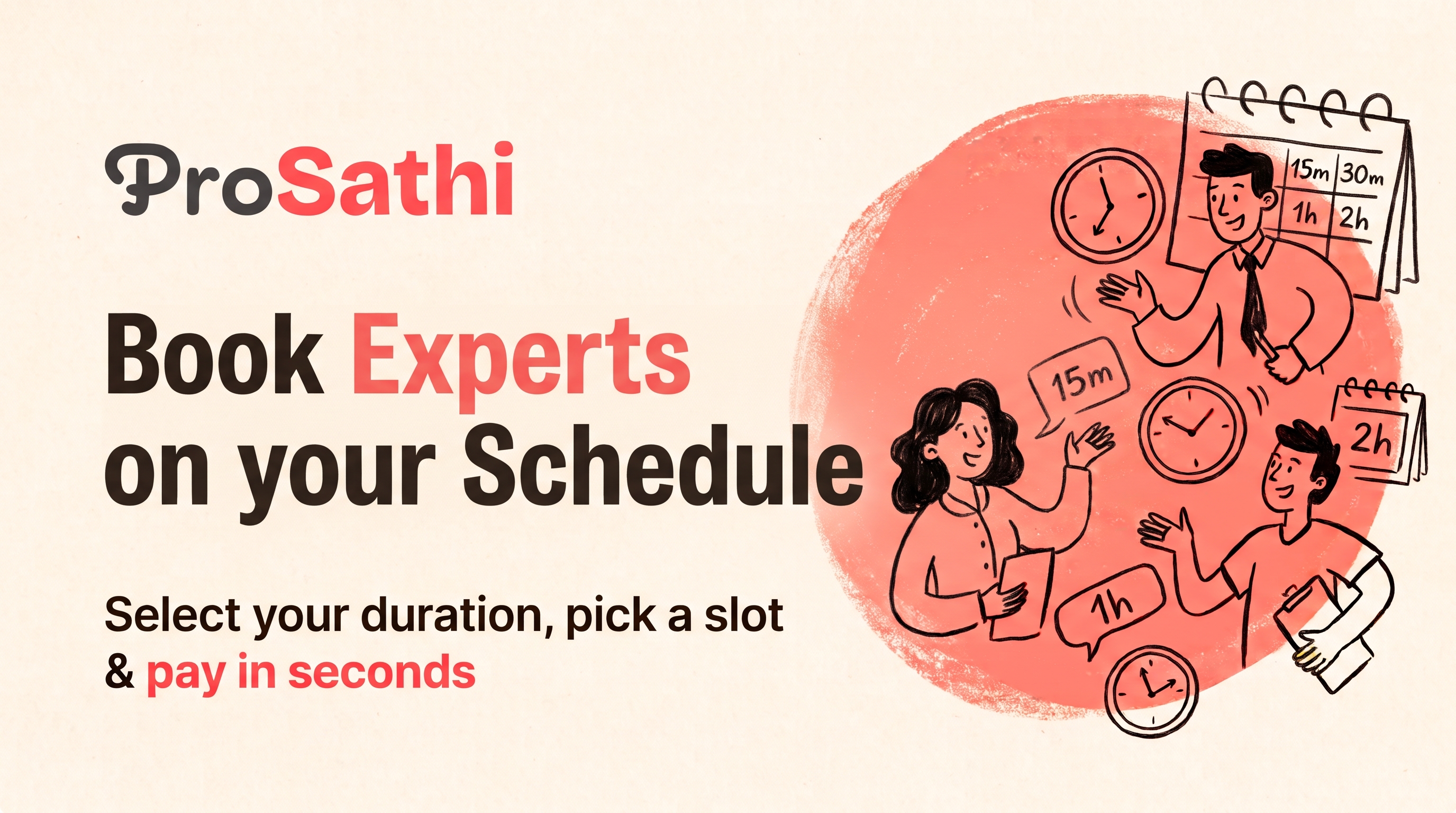 Book Experts on Your Schedule: Select Your Call Duration, Pick a Slot & Pay in Seconds on ProSathi